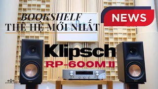 Thế Hệ Loa Mới Nhất Nhà KLIPSCH💓KLIPSCH RP-600M Series II 💓 Chắc Chắn Là Ăn Đứt Đàn Anh Rồi