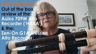 Aulos 709BW HAKA versus Zen-On G1A Bressan Alto Treble Recorders - independent out of the box review