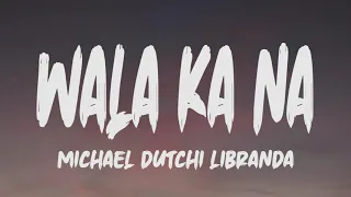 Michael Dutchi Libranda - Wala Ka Na (Lyrics)