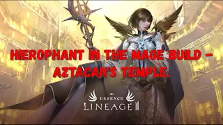 Lineage2 Essence EU [Death Knight Update] - Hierophant in the mage build  - Aztacan's Temple.