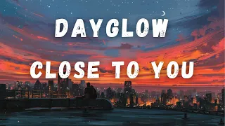 Dayglow - Close To You (Lyric Video)