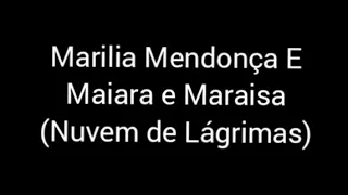 Marília Mendonça E Maiara e Maraisa - Nuvem de Lágrimas (letra / legenda)