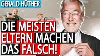 Gerald Hüther: 95% aller ELTERN machen das FALSCH!(Richtiger Umgang mit Kindern)