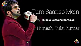 LYRICS: Tum Saanson Mein | Humko Deewana Kar Gaye | Himesh Reshammiya | Akshay Kumar, Katrina Kaif