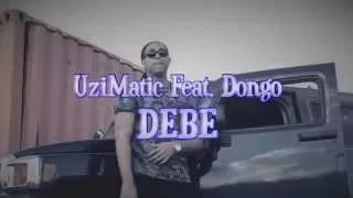 UziMatic x DONGO - DEBE (Official Video)