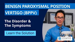 Living With Benign Paroxysmal Position Vertigo (BPPV) | The Disorder | The Symptoms | The Solution