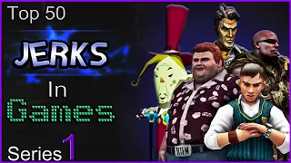 Top 50 Jerks In Games [SERIES 1]