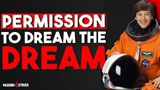 Former Astronaut Wendy Lawrence On: Give Yourself Permission to Dream the Dream