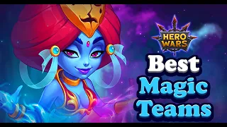 Hero Wars Best Magic Teams