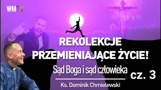 ks. Dominik Chmielewski Cz. 3 👉REKOLEKCJE PRZEMIENIAJĄCE ŻYCIE! Sąd Boga i sąd człowieka