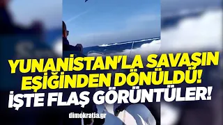 Yunanistan'la Savaşın Eşiğinden Dönüldü! İşte Flaş Görüntüler! | KRT Haber