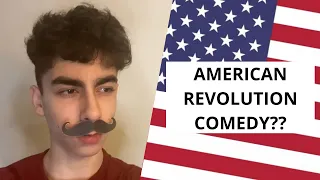 AMERICAN REVOLUTION | A Historical Comedy