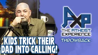 Kids Trick Their Dad Into Calling The Show | The Atheist Experience: Throwback