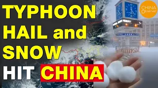Typhoon, Hail, and Snow Hit China | Bizarre Weather Across the Country