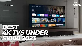 Best 4K TVs Under $1000 2023 - Top 5 Best TVs Under $1000 in 2023