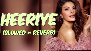 Heeriye (Slowed × Reverb) | Salman Khan, Jacqueline Fernandes | #lofimusic752