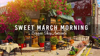 Sweet March Spring Morning | Outdoor Coffee Shop Ambience☕Soft Piano Jazz Instrumental Music to Work