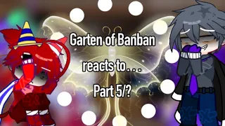 ♨Garten of Banban reacts to…♨️⚜️ Part 5⚜️ By: Ricegil🐰🌾