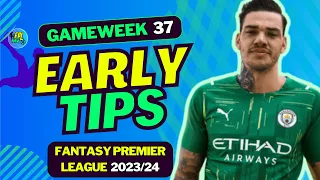 FPL GW37 EARLY TEAM SELECTION TIPS | FANTASY PREMIER LEAGUE 23/24