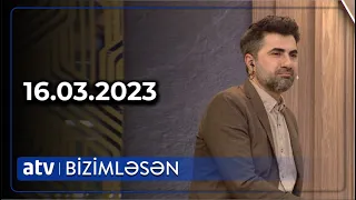 Bizimləsən 16.03.2023 / TAM HİSSƏ