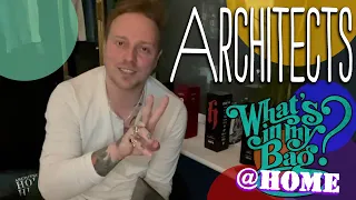 Architects - What's In My Bag? [Home Edition]