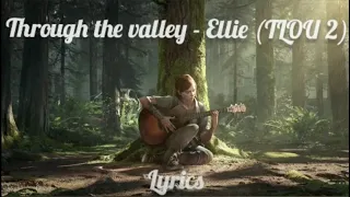 Ellie's song - Through the valley (Lyrics) | The Last Of Us Part 2