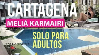 Meliá Karmairi CARTAGENA SOLO PARA ADULTOS 😎