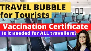 PLANNED TRAVEL BUBBLE FOR FULLY VACCINATED TOURISTS | DO YOU NEED VAX CERTIFICATE?| TRAVEL ADVISORY