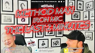 METHOD MAN - THE LAST 2 MINUTES (FEAT IRON MIC) | REACTION!!!