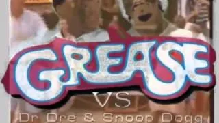 Grease Dr Dre & Snoop Dog Mashup