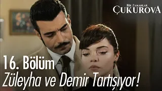 Demir ve Züleyha tartışıyor - Bir Zamanlar Çukurova 16. Bölüm