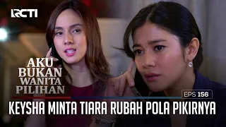 Keysha Minta Tiara Rubah Pola Pikirnya – Aku Bukan Wanita Pilihan | EPS. 156-157 (2/8)