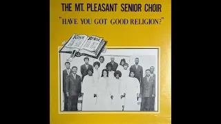 The Mt. Pleasant Senior Choir - Have You Got Good Religion