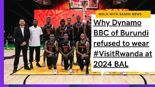 ANALYSIS: Why Dynamo BBC of Burundi refused to wear #VisitRwanda at 2024 BAL 🏀