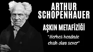 Arthur Schopenhauer - Aşkın Metafiziği - Sesli Kitap Dinle