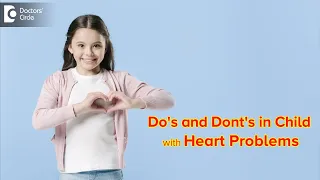 Do’s and Dont’s in Children with Heart Issues | Pediatric Cardiology-Dr. Harish. C | Doctors' Circle