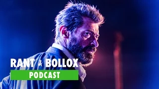 So...'Logan'...[SPOILER REVIEW} - Rant & Bollox Movies Podcast
