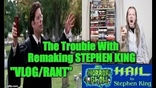 The Trouble With Remaking Stephen King - VLOG RANT - Hail To Stephen King EP135