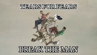 Tears For Fears - Break The Man [Legendado em PT-BR]