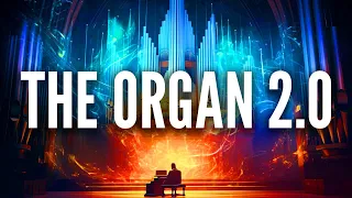 Why The Organ Is The Future of Music