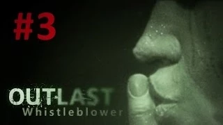 [16+] Встречи со старыми знакомыми - Outlast: Whistleblower - #3