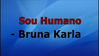 Sou humano-Bruna Karla - playback.