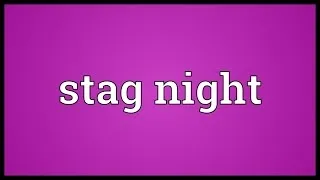 Stag night Meaning