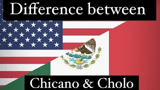 Difference between Chicano & Cholo.