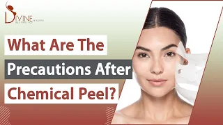 What are the Precautions After Chemical Peel? | Divine Cosmetic Surgery
