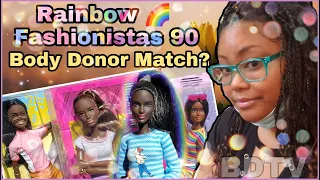 Rainbow Fashionistas 90 BODY DONOR MATCH?