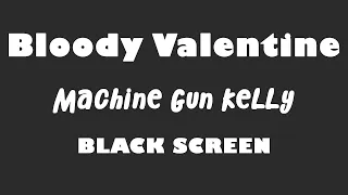 Machine Gun Kelly - Bloody Valentine 10 Hour BLACK SCREEN Version