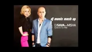 DJ Sava,Misha,   - Give It to Me ( DJ monis mash up )