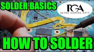 Solder Basics - HOW TO SOLDER - RETRO GAMING ARTS