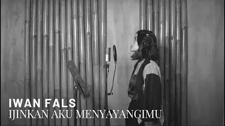 IJINKAN AKU MENYAYANGIMU - IWAN FALS | COVER BY EGHA DE LATOYA